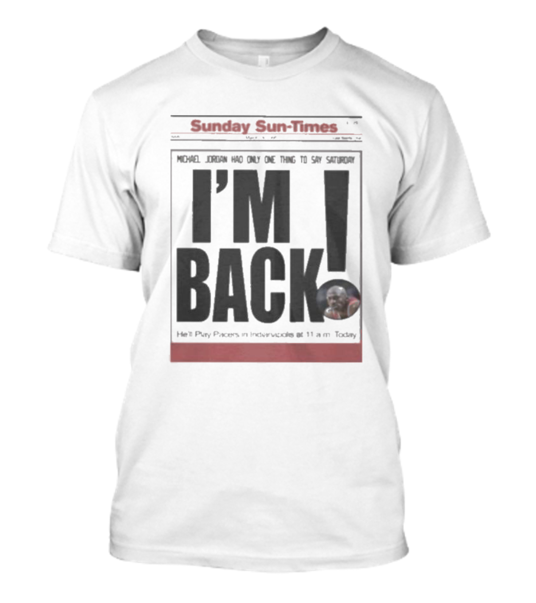 Sunday Sun Times Michael Jordan I'm Back 11 AM Today T-Shirt