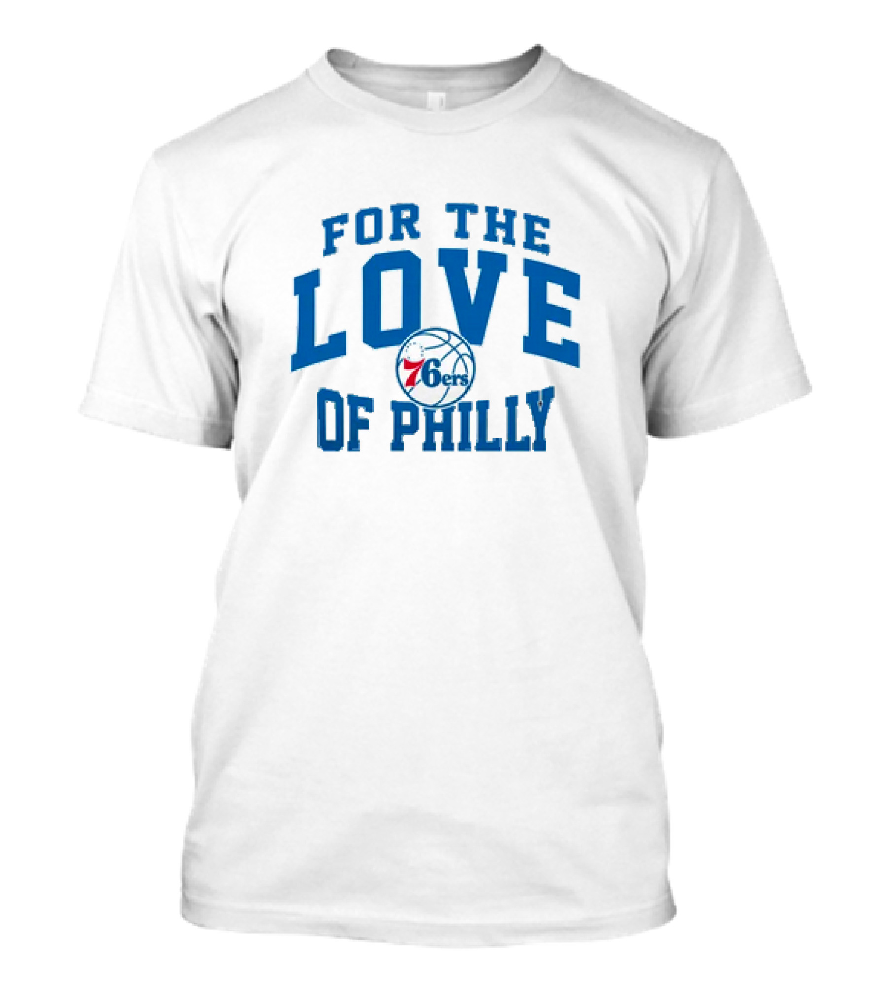 For The Love Of Philly 76ers Basketball Fan Mantra T-Shirt