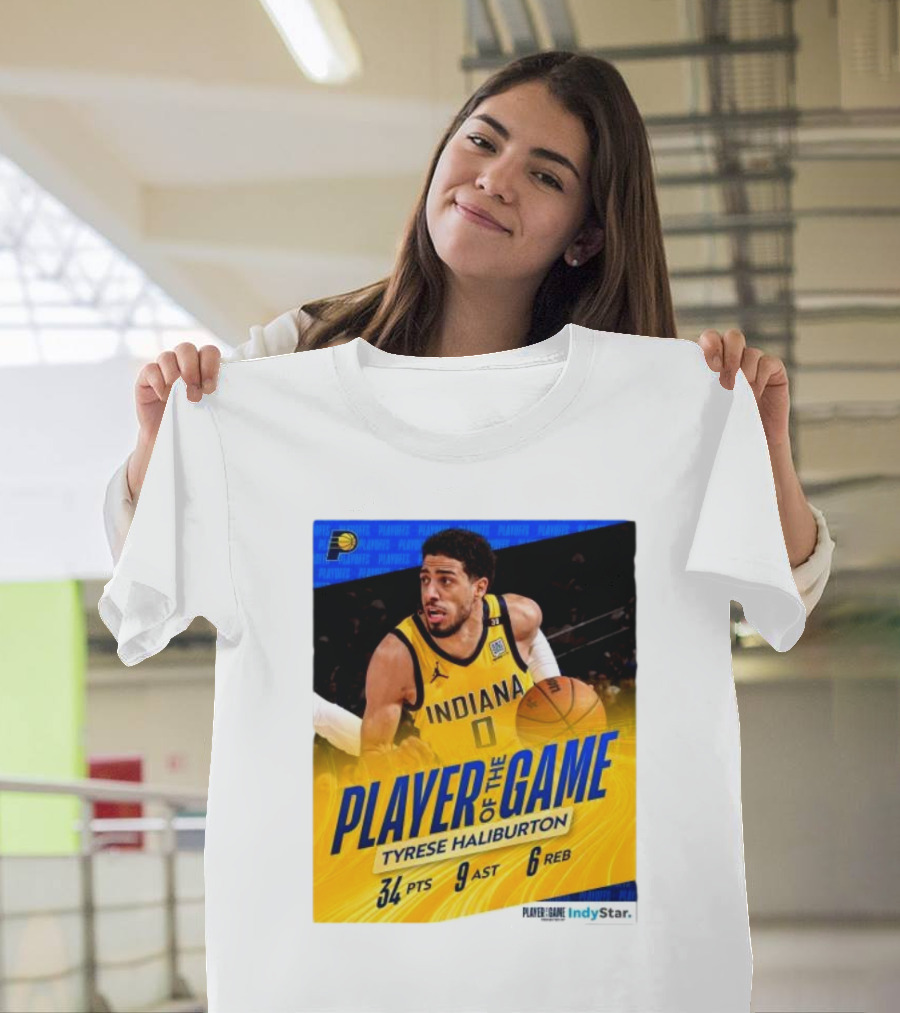 Player of the Game Tyrese Haliburton Indiana Pacers 34 PTS 9 AST 6 REB IndyStar T-Shirt