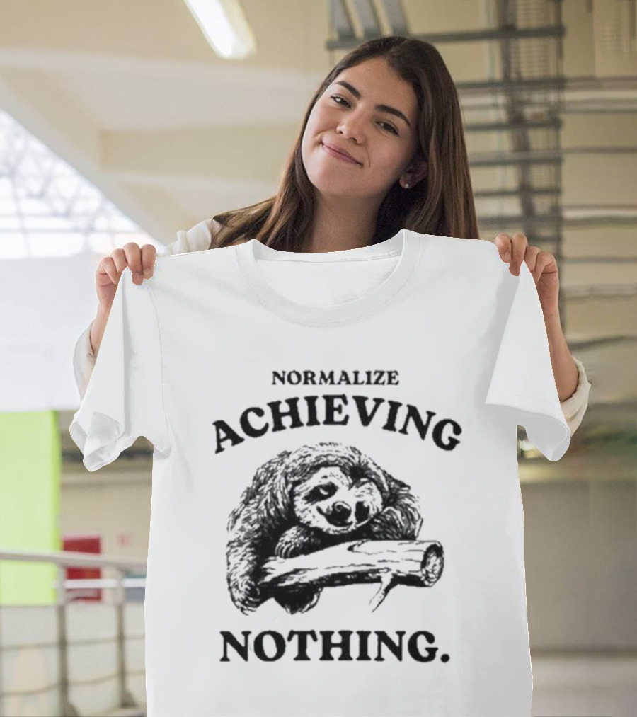 Normalize Achieving Nothing Sloth Hugging Branch T-Shirt