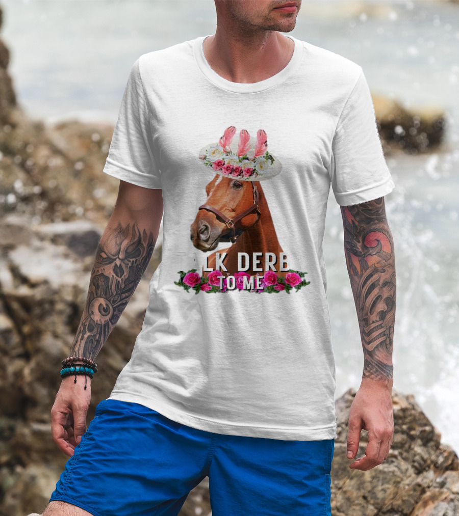 Talk Derby To Me Horse Racing Funny Derby Day Roses Hat T-Shirt
