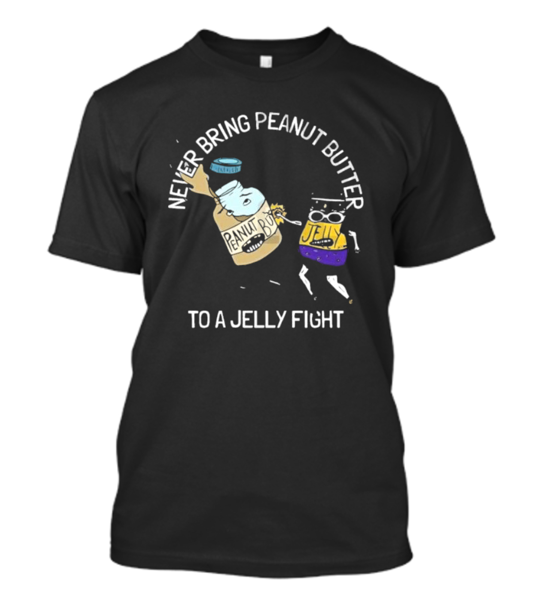 Never Bring Peanut Butter To A Jelly Fight Peanut Butter Jelly Cartoon Battle T-Shirt