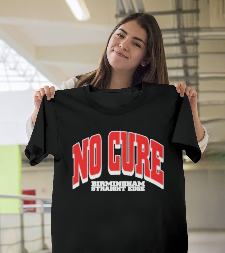 No Cure Birmingham Straight Edge Bold Textured T-Shirt