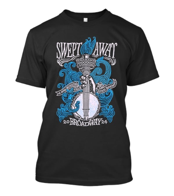 Swept Away A New Musical Tale The Avett Brothers Broadway T-Shirt