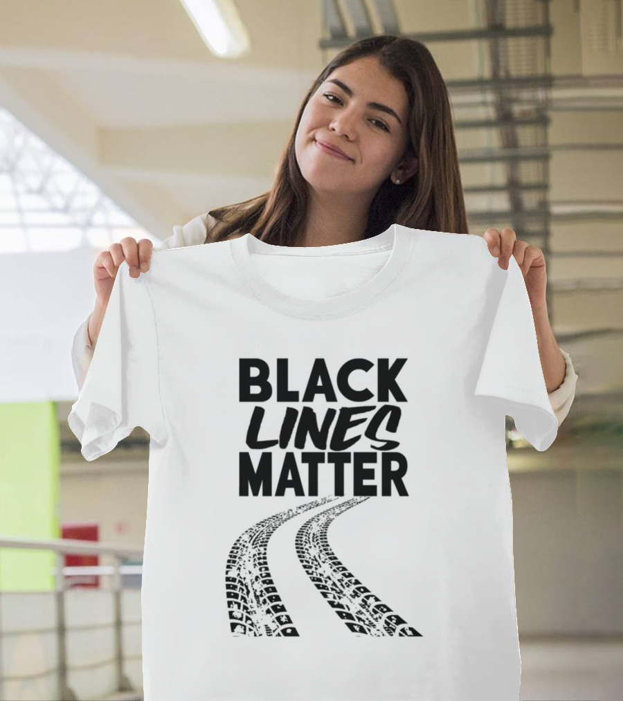 Black Lines Matter Tire Tracks T-Shirt