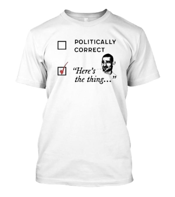 Politically Correct Here’s The Thing Check Mark Box With Man's Face T-Shirt