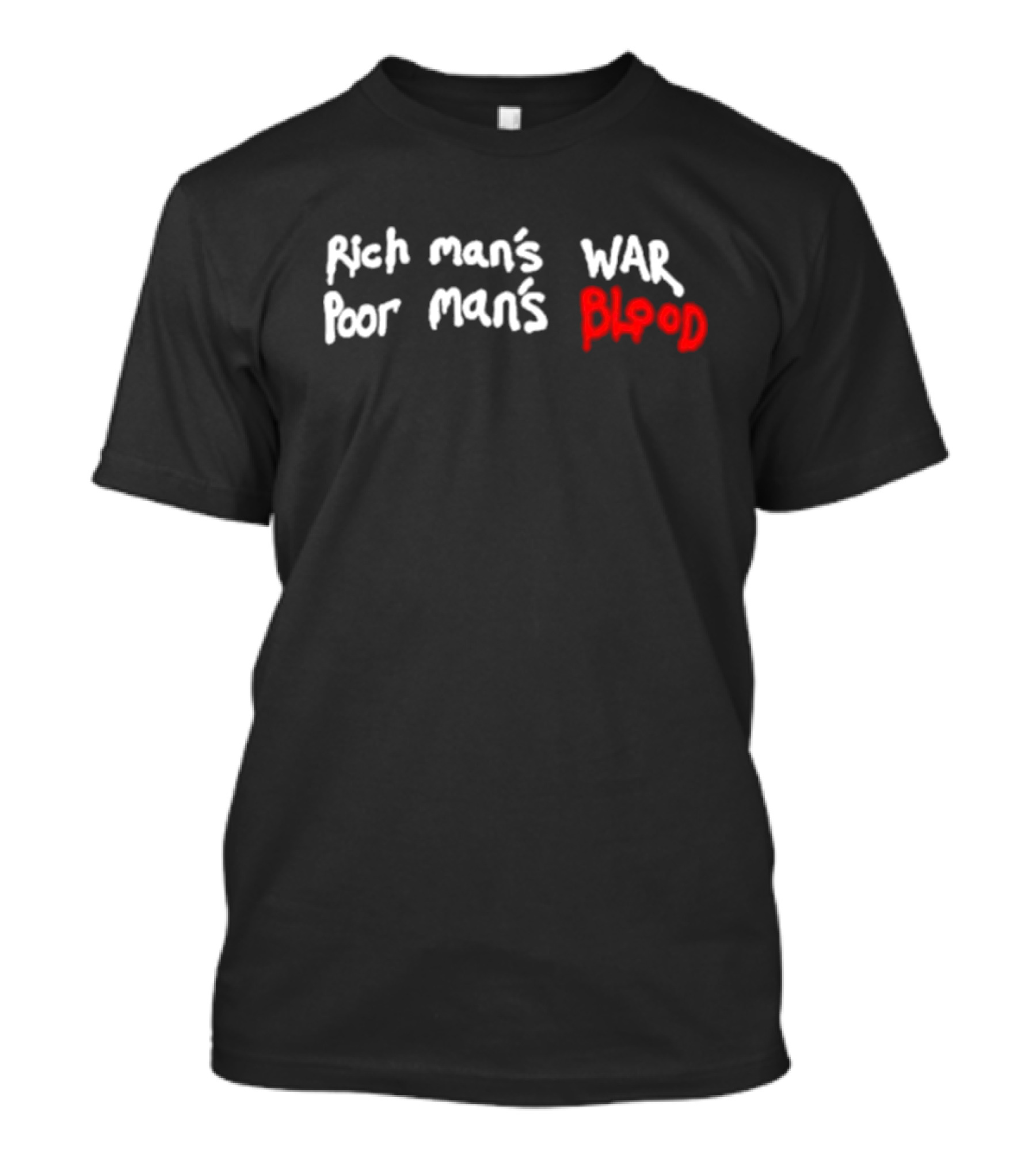 Rich Man’s War Poor Man’s Blood Bold Red Text Contrast T-Shirt