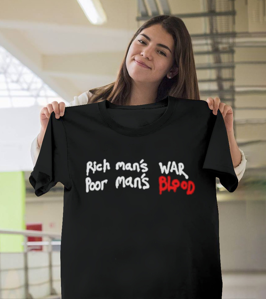 Rich Man’s War Poor Man’s Blood Bold Red Text Contrast T-Shirt