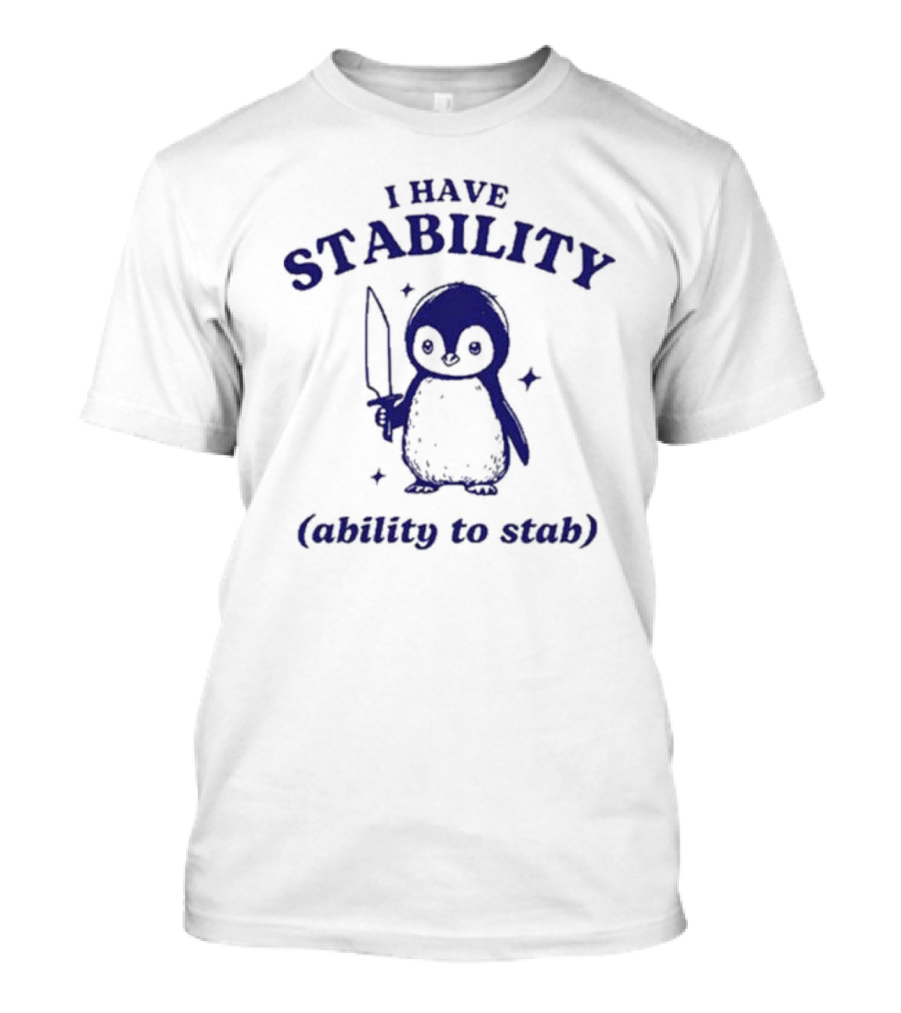 Penguin I Have Stability (Ability To Stab) T-Shirt