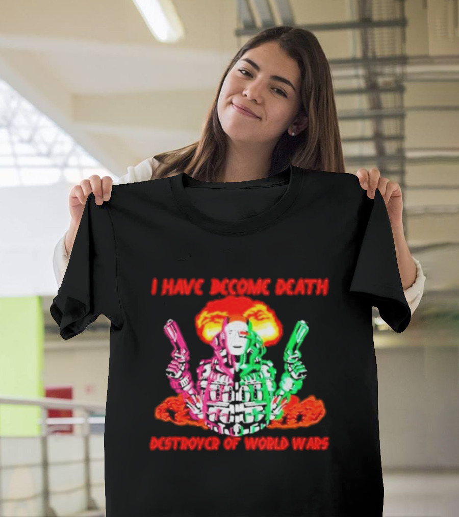 I Have Become Death Destroyer Of World Wars Dual-Wielding Robot with Explosion Background T-Shirt