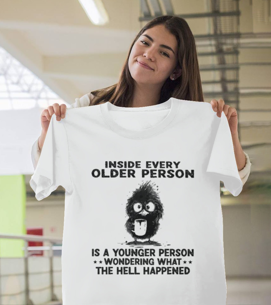 Inside Every Older Person Is a Younger Person Wondering What the Hell Happened Funny Bird Cartoon T-Shirt