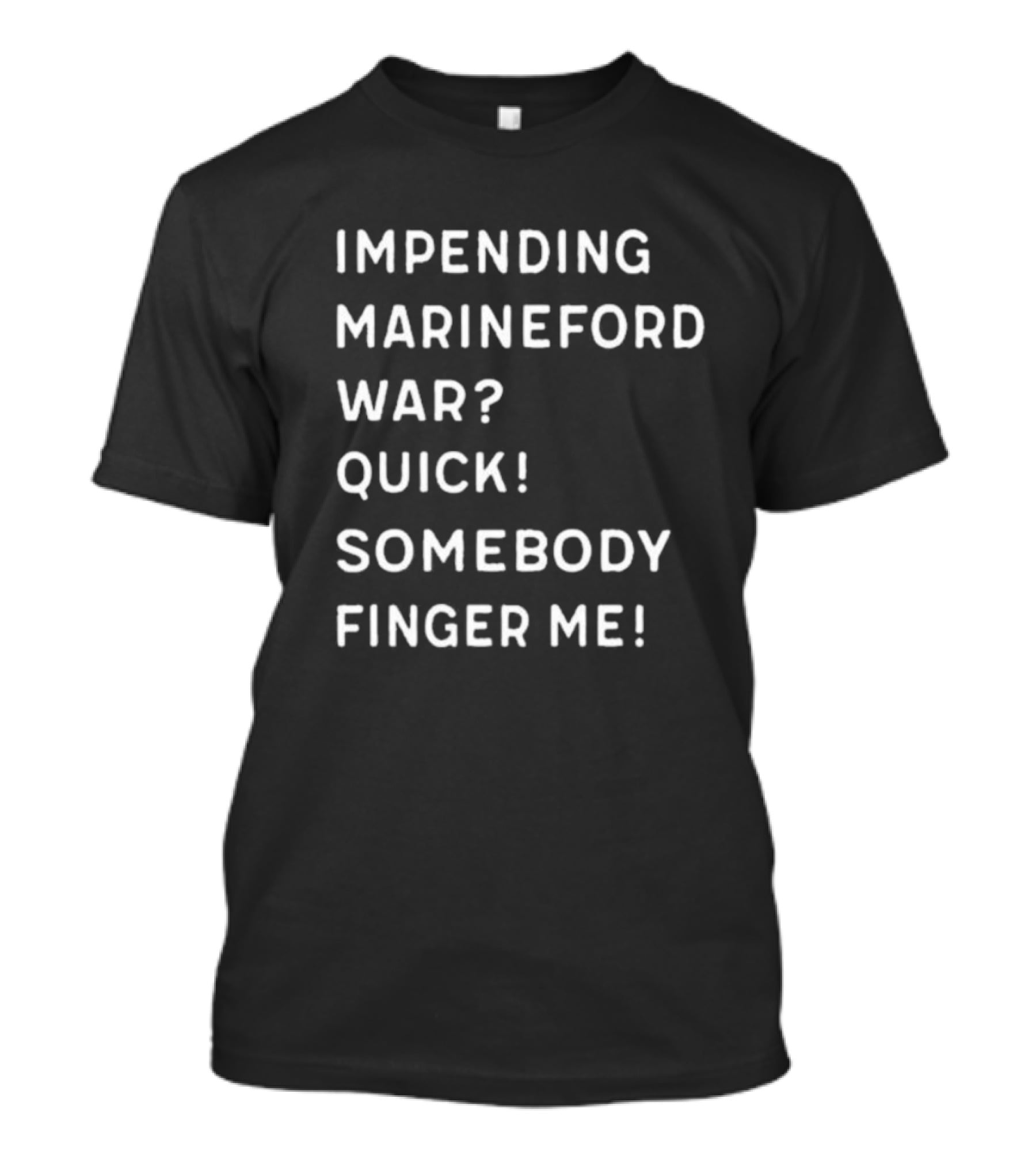 Impending Marineford War Quick Somebody Finger Me One Piece Reference T-Shirt