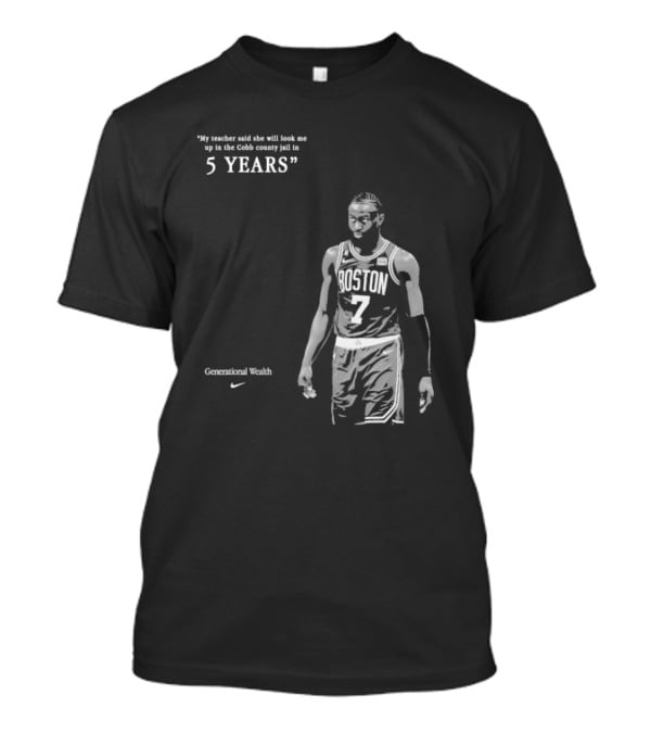 Generational Wealth Boston Celtics My Teacher Said She Will Look Me Up In The Cobb County Jail In 5 Years T-Shirt