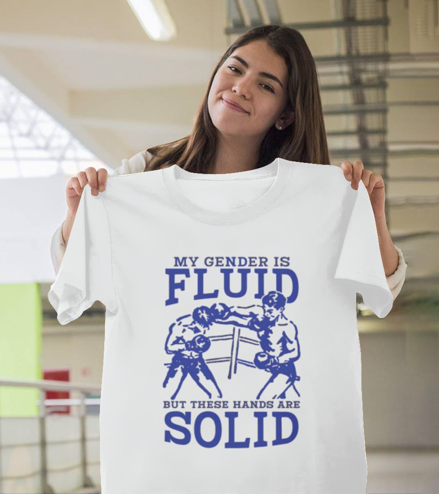 My Gender Is Fluid But These Hands Are Solid Boxing T-Shirt