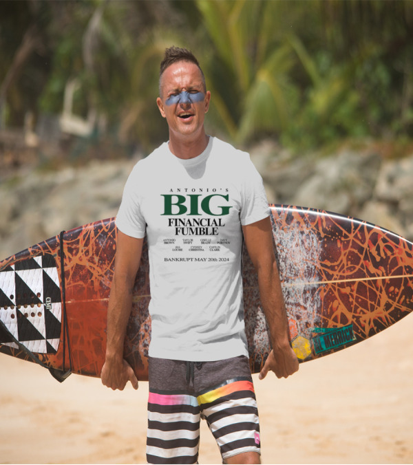 Antonio’s Big Financial Fumble Antonio Brown Taylor Swift Gisele Brady Ava Louise Bankrupt May 20th T-Shirt