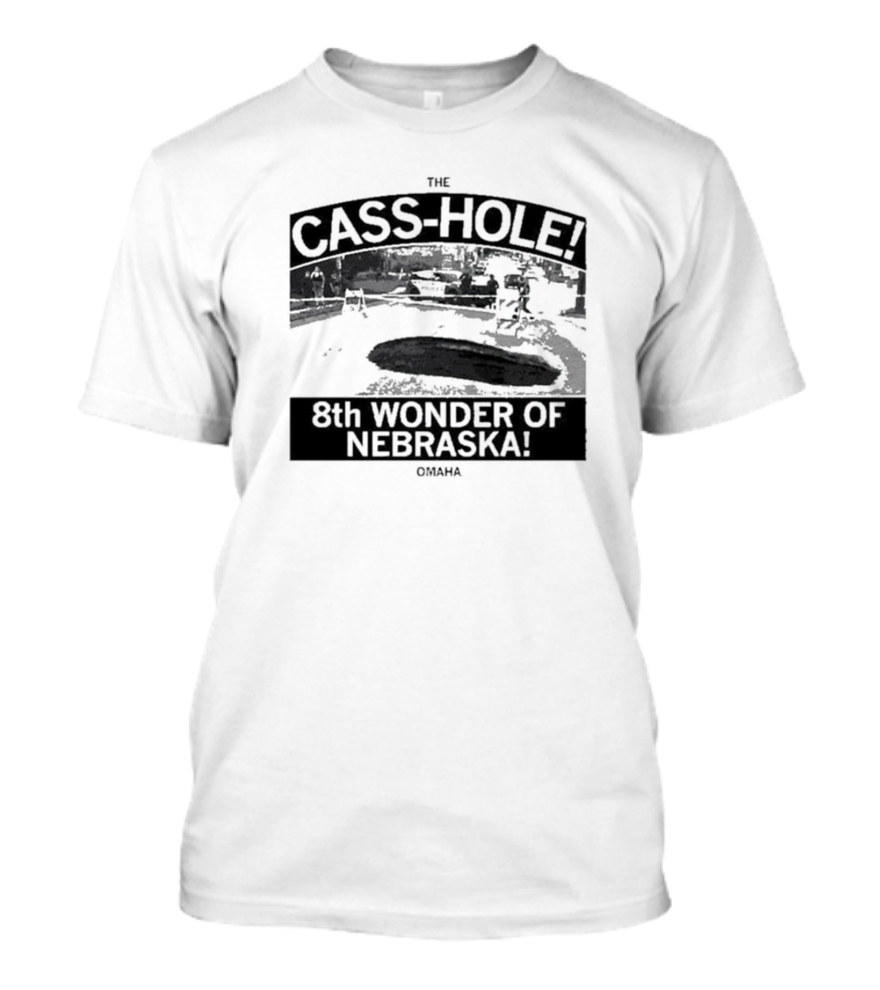 The Cass-Hole 8th Wonder Of Nebraska Omaha T-Shirt