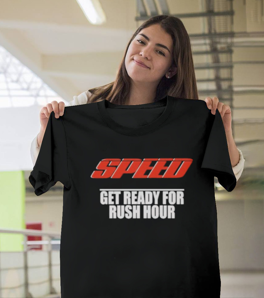 Speed Get Ready For Rush Hour T-Shirt