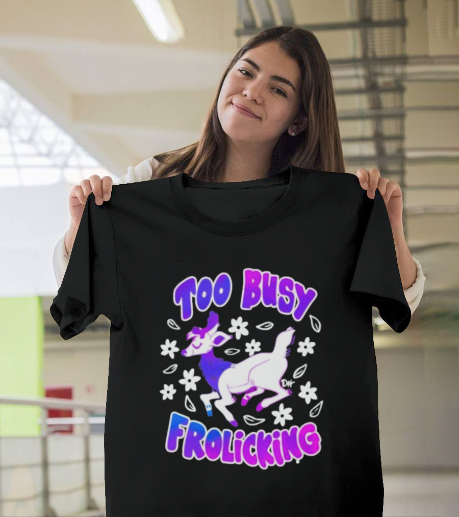 Too Busy Frolicking Colorful Deer with Flowers T-Shirt