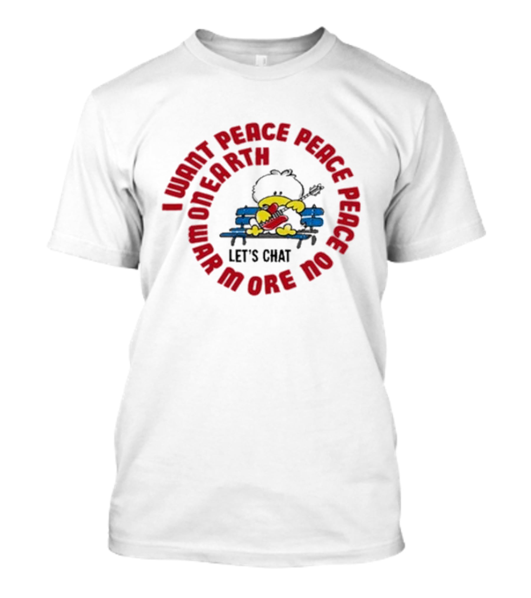 I Want Peace Peace Peace No More War On Earth Let's Chat 80s T-Shirt
