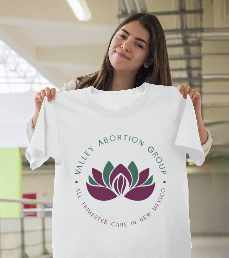 Valley Abortion Group All Trimester Care New Mexico Lotus T-Shirt