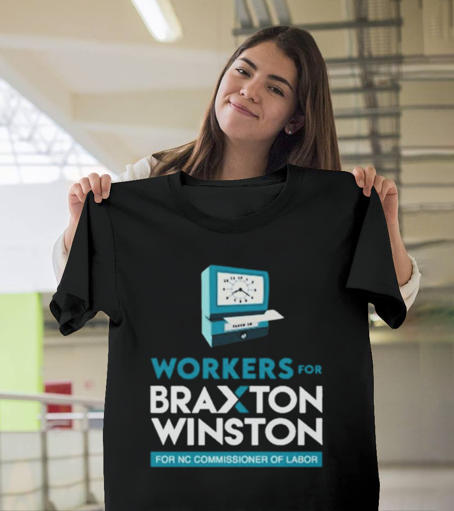 Workers For Braxton Winston For NC Commissioner Of Labor Clock In T-Shirt