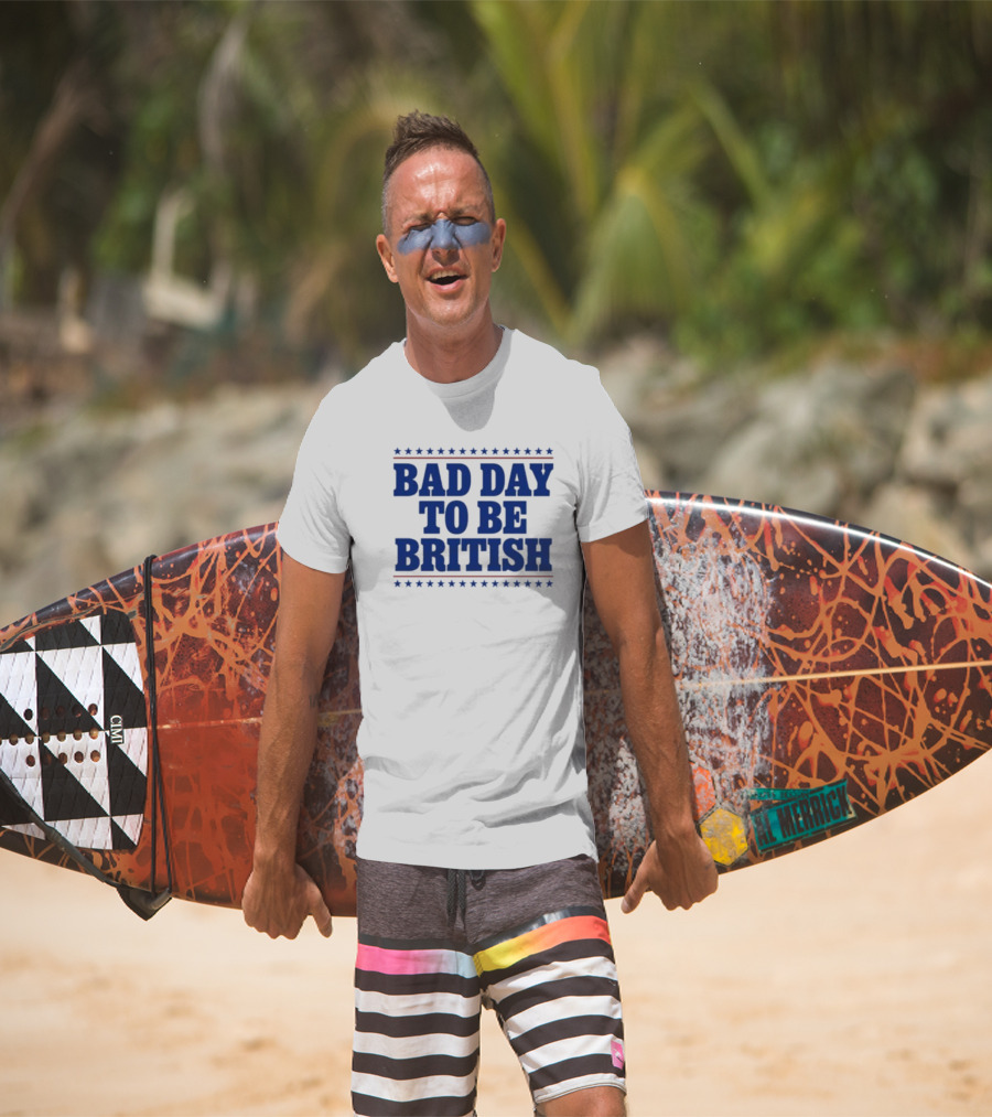 Bad Day To Be British Stars Stripes Blue Text T-Shirt