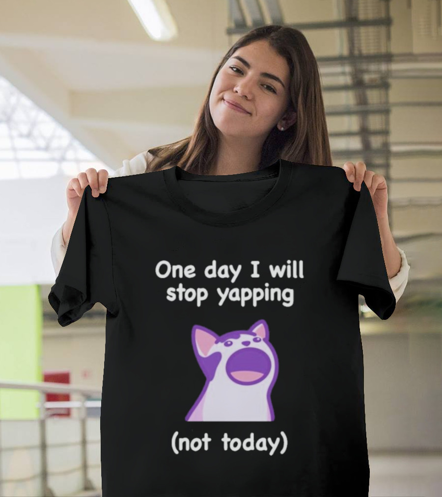 Cat One Day I Will Stop Yapping Not Today Funny Purple Cat T-Shirt