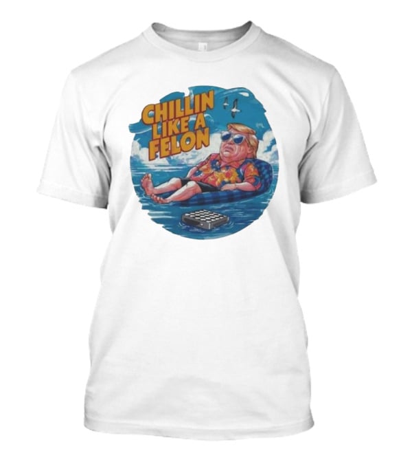 Chillin Like A Felon Floating With Sunglasses And Hawaiian T-Shirt