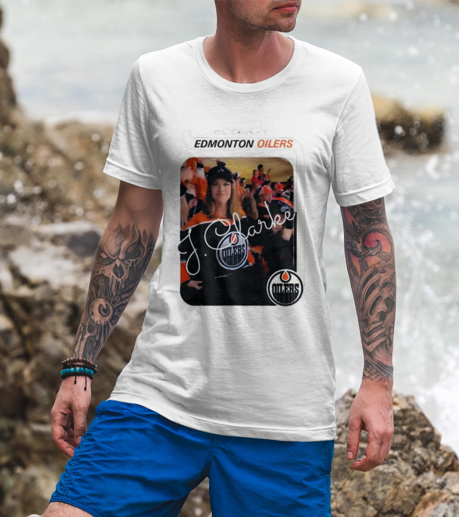 Oil Cans T Edmonton Oilers J Clarke Fan Flash T-Shirt