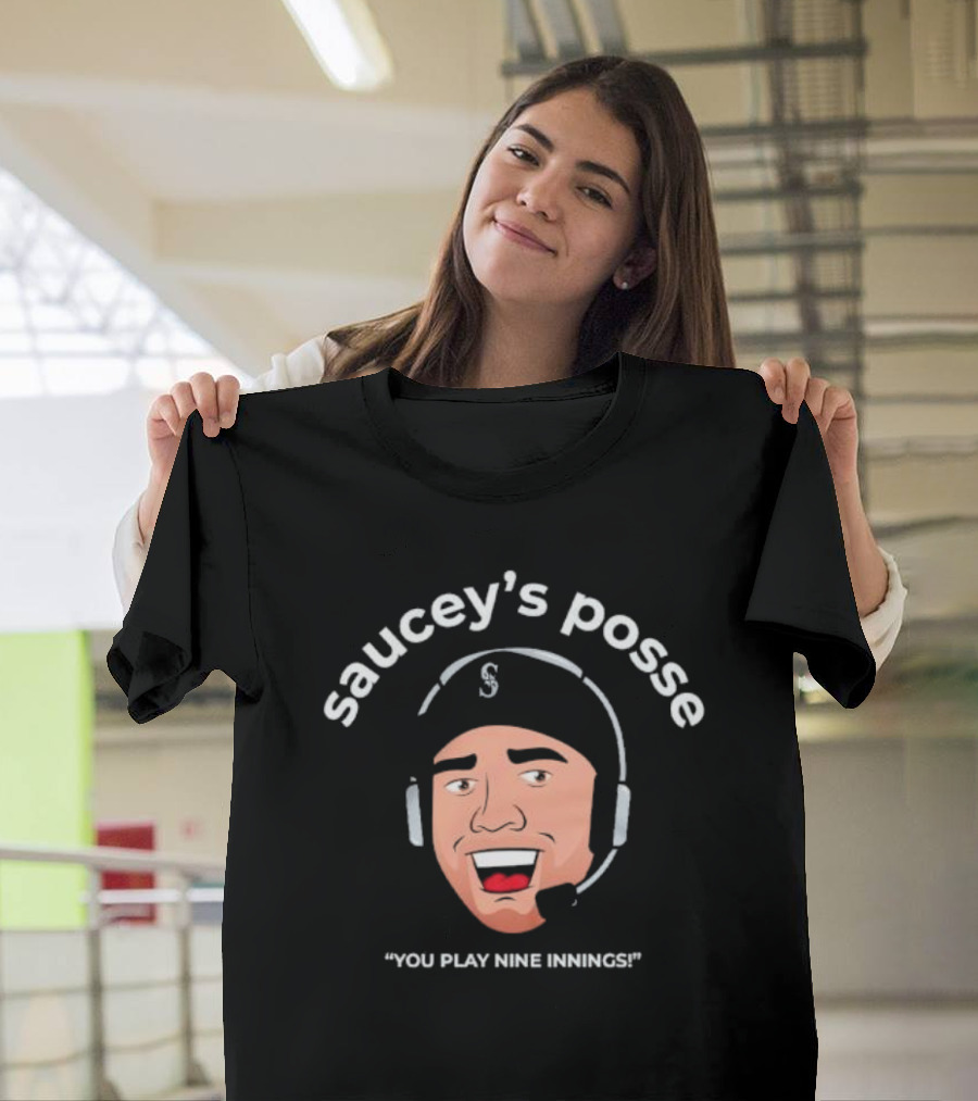 Saucey's Posse Seattle Mariners You Play Nine Innings T-Shirt