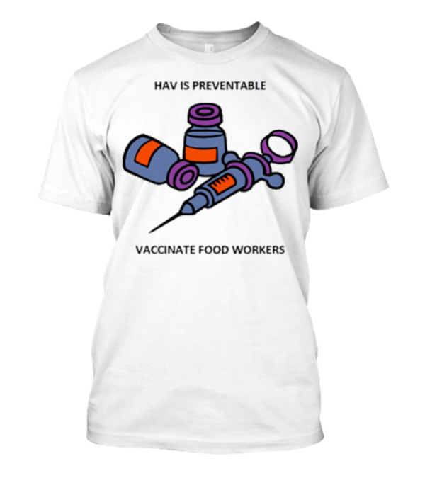 HAV Is Preventable Vaccinate Food Workers Campaign With Syringe And Vaccine T-Shirt