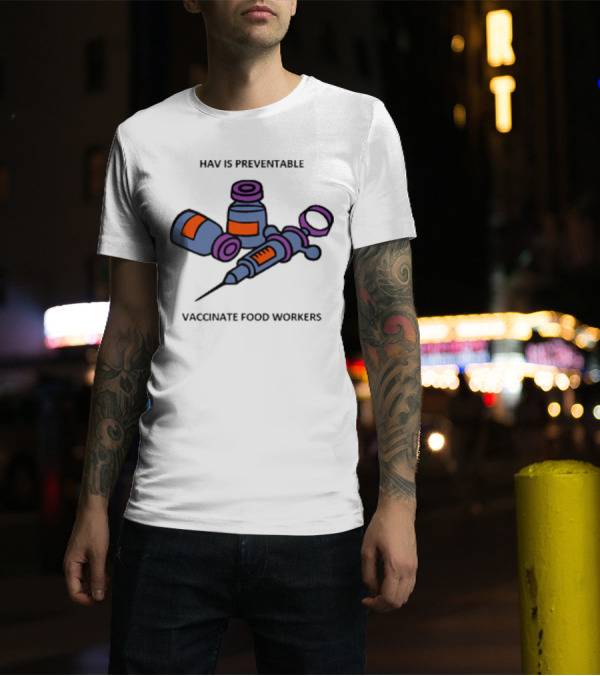 HAV Is Preventable Vaccinate Food Workers Campaign With Syringe And Vaccine T-Shirt