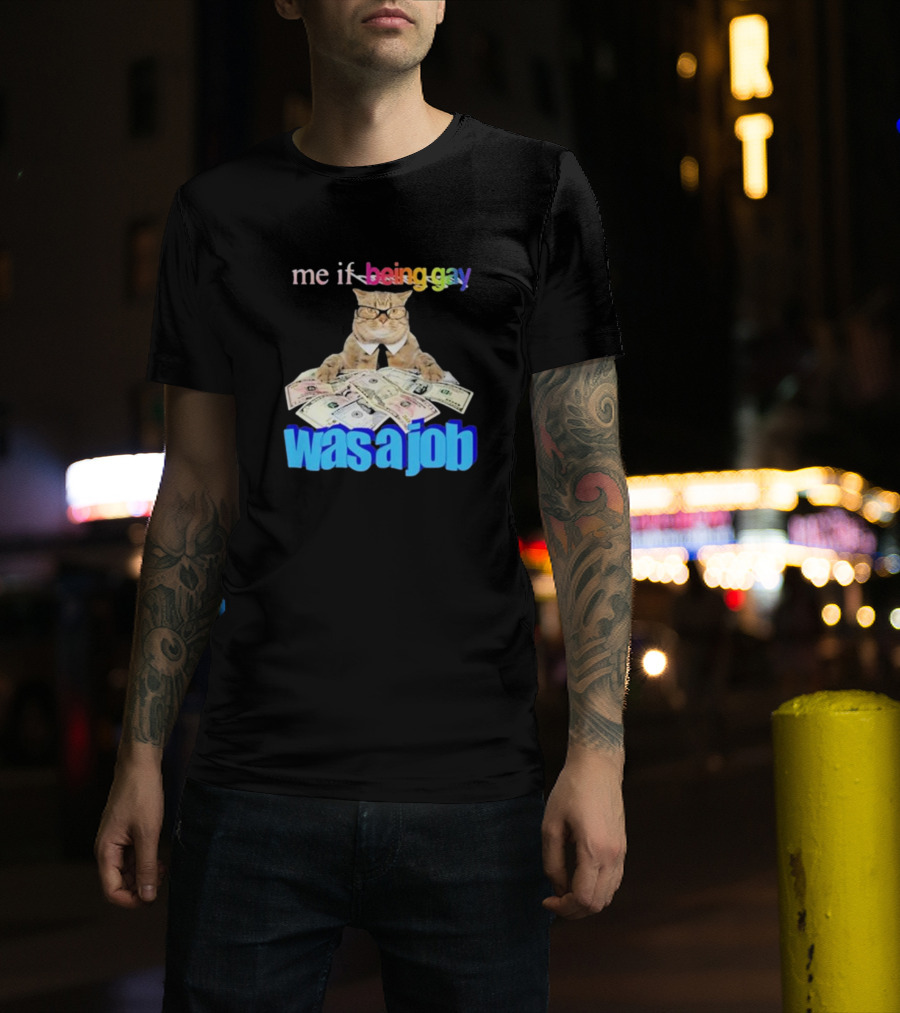 Cat With Money And Rainbow Text Me If Being Gay Was A Job T-Shirt