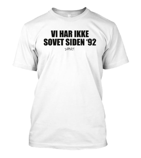 Suspekt Vi Har Ikke Sovet Siden '92 T-Shirt