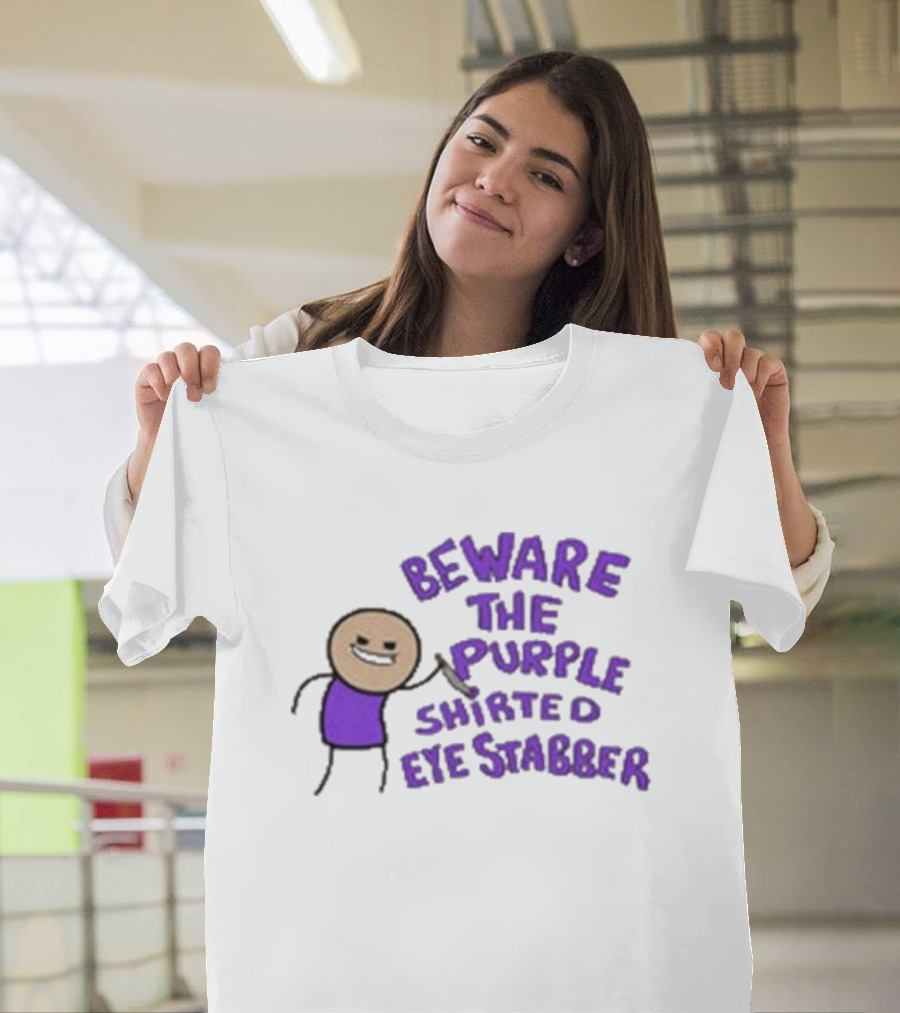 Beware The Purple Shirted Eye Stabber T-Shirt