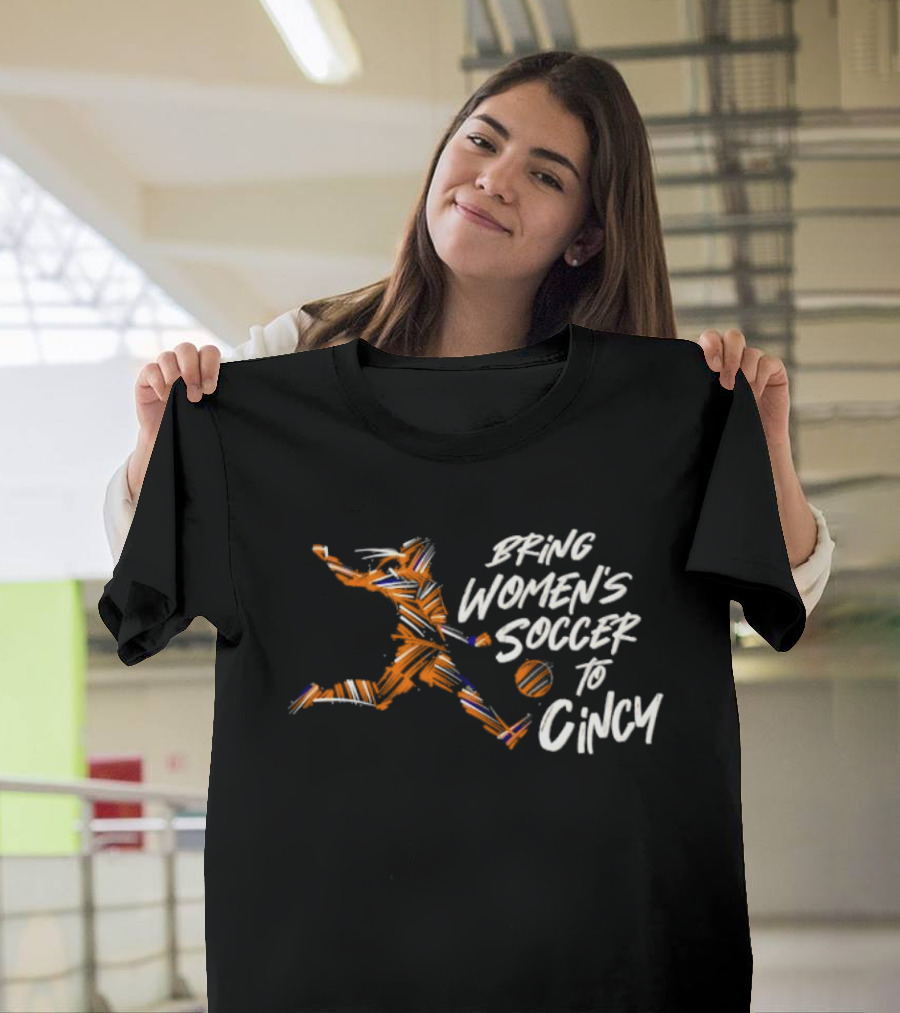 Bring Women's Soccer To Cincy Soccer Player Action T-Shirt