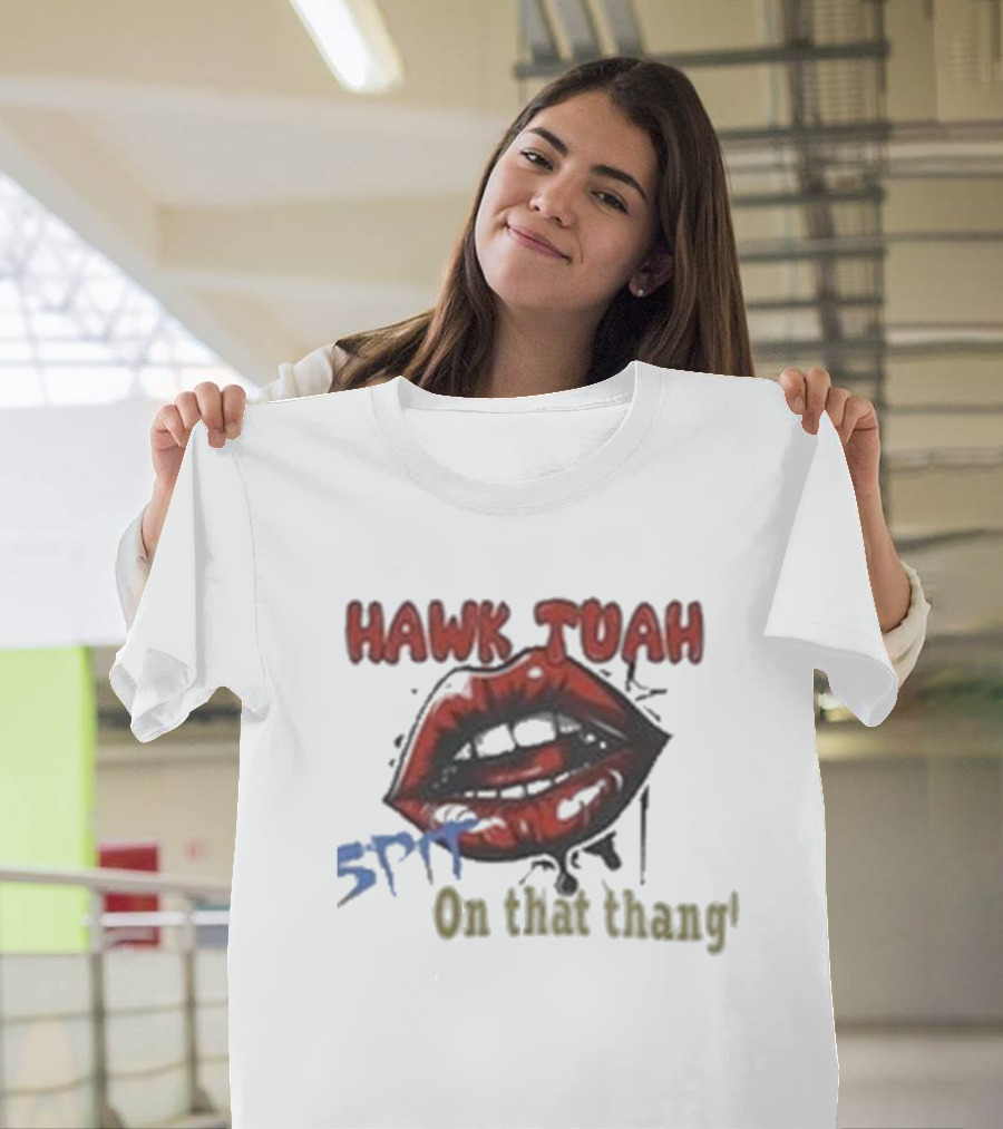 Hawk Tuah 5PF On That Thang' T-Shirt