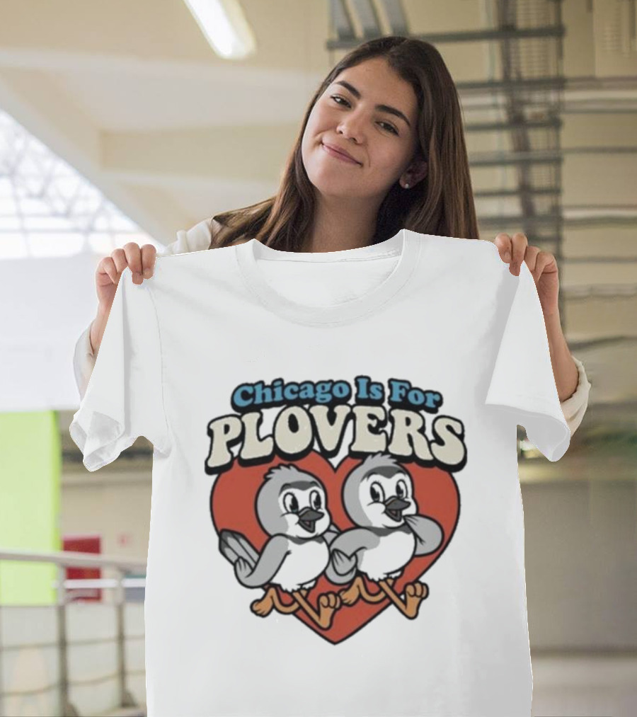 Chicago Is For Plovers Heart and Birds T-Shirt