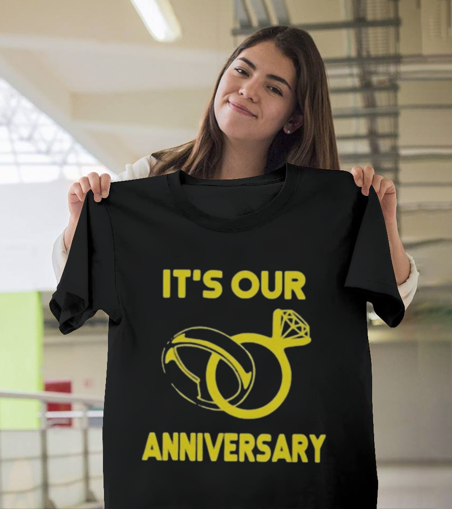 IT'S OUR ANNIVERSARY RINGS T-Shirt