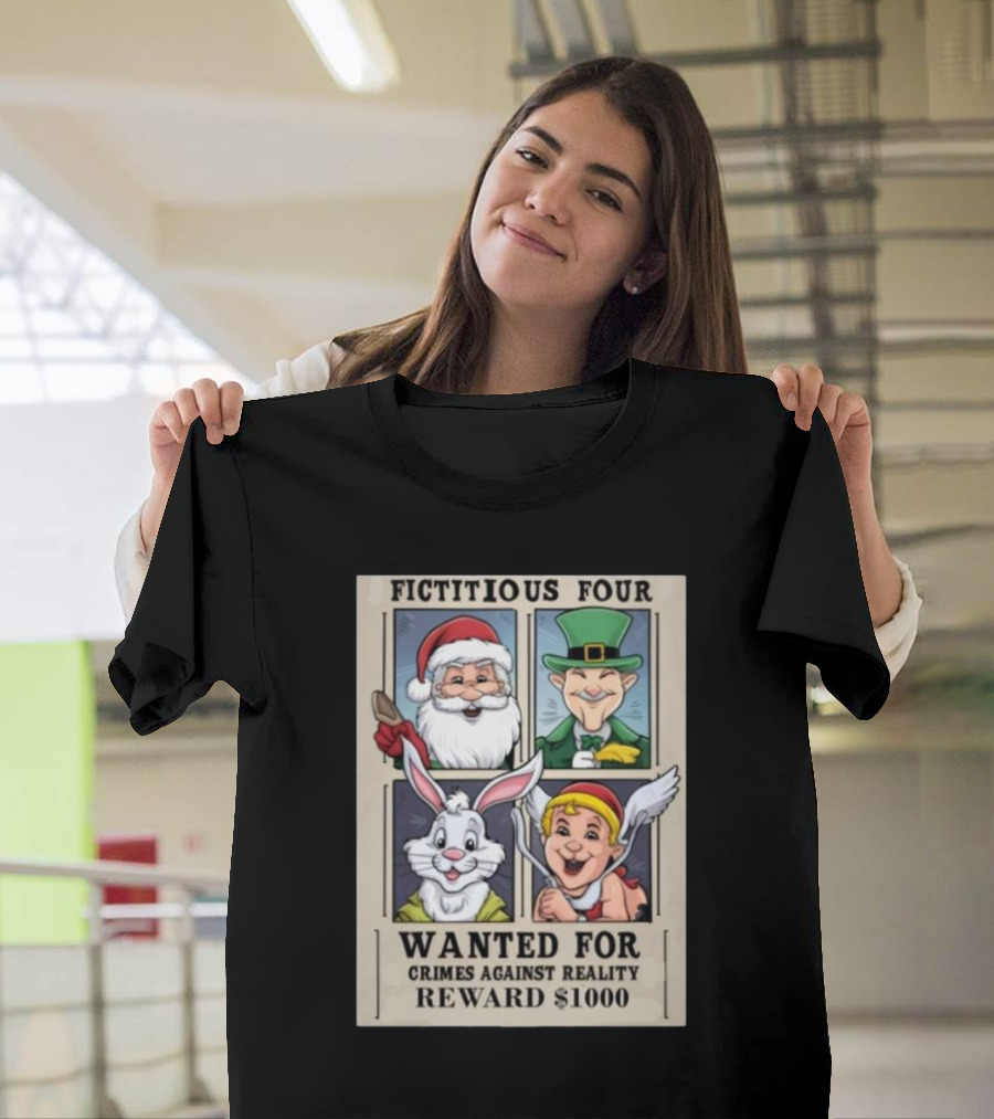 Fictitious Four Santa Leprechaun Rabbit Angel Wanted for Crimes Against Reality Reward $1000 T-Shirt