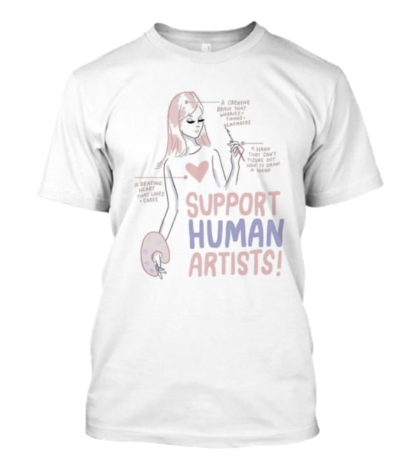 Support Human Artists A Creative Brain A Hand A Beating Heart T-Shirt