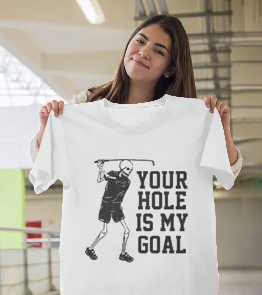 Skeleton Golfer Your Hole Is My Goal T-Shirt