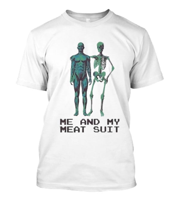 Me And My Meat Suit Skeleton Duo T-Shirt