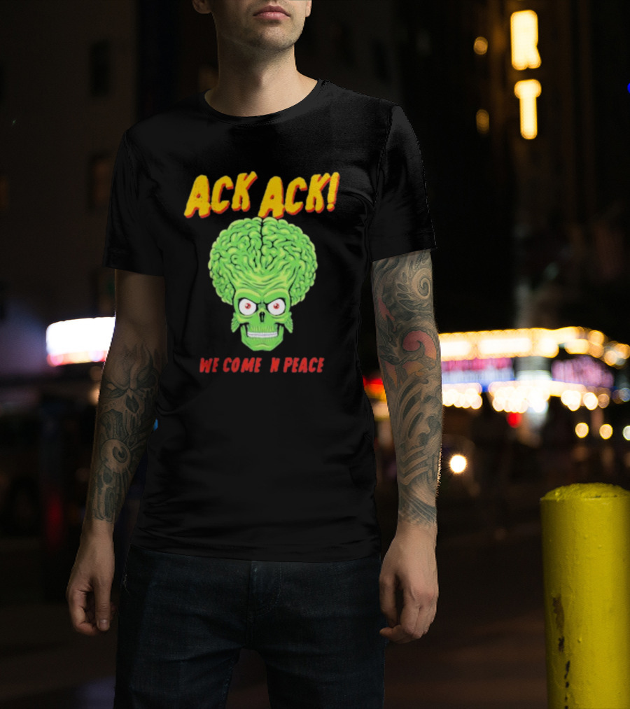 Ack Ack We Come In Peace Alien Brain T-Shirt