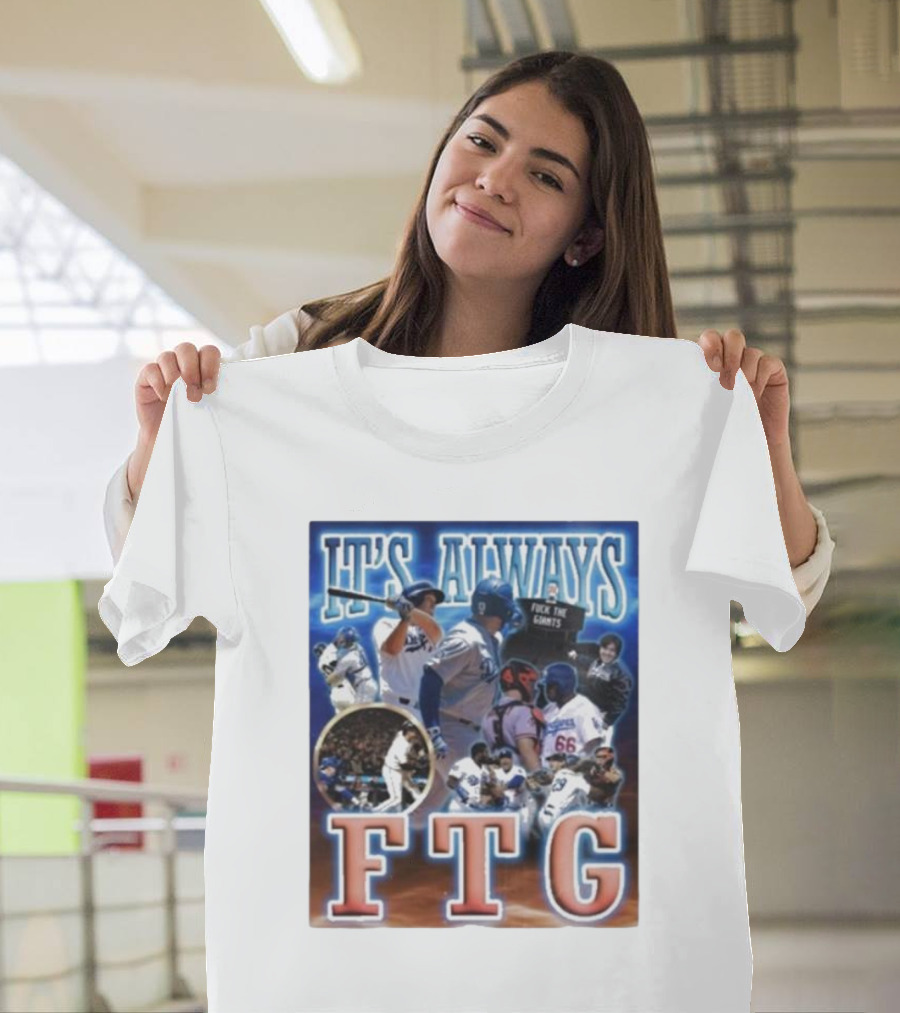 It's Always FTG Dodgers vs. Giants Baseball Rivalry T-Shirt