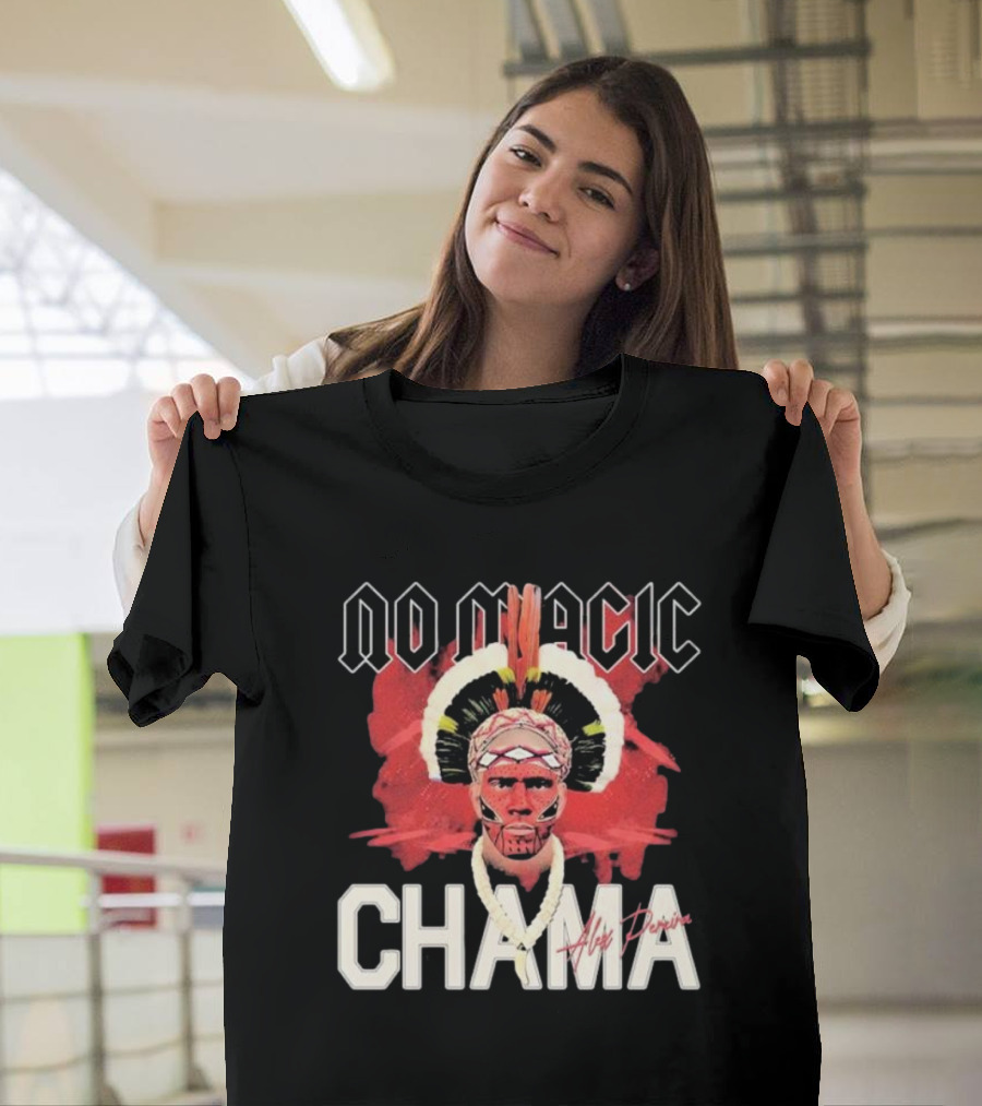 No Magic Chama Alex Pereira T-Shirt