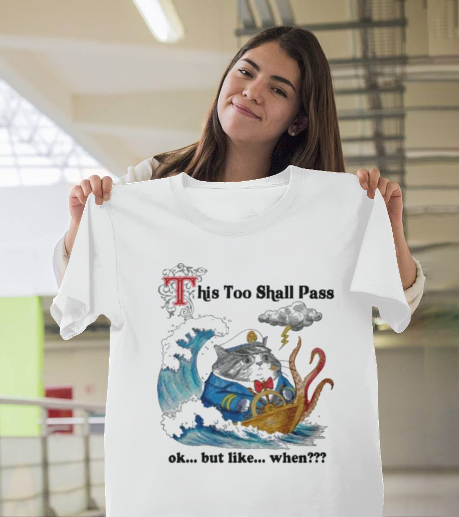 This Too Shall Pass Ok But Like When Cat Captain in Stormy Seas with Kraken and Lightning T-Shirt