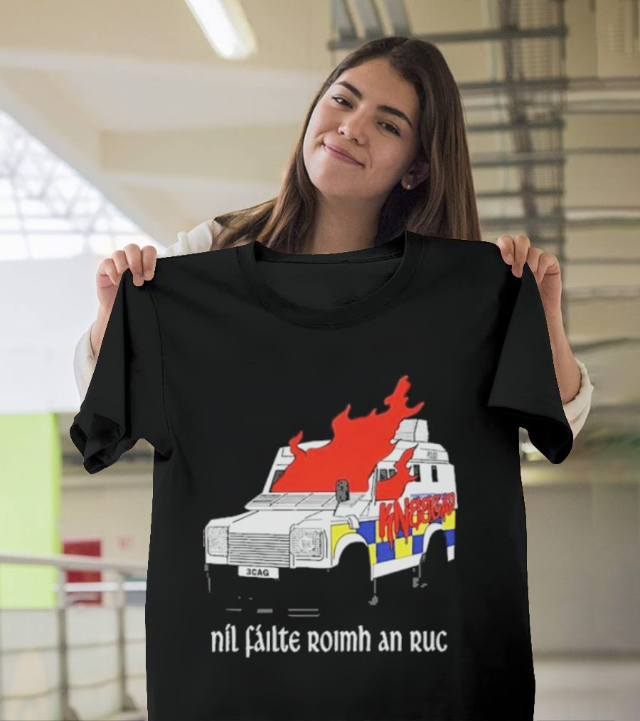 Nil Fáilte Roimh An RUC Kneecap 3CAG Burning Vehicle T-Shirt