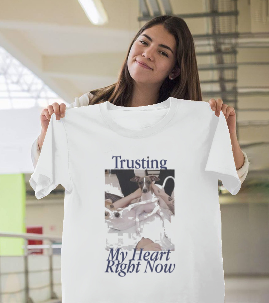 Trusting My Heart Right Now Cute Dog Images T-Shirt