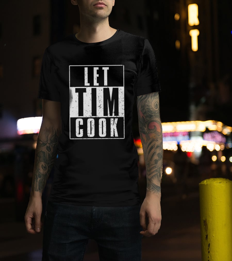 LET TIM COOK T-Shirt